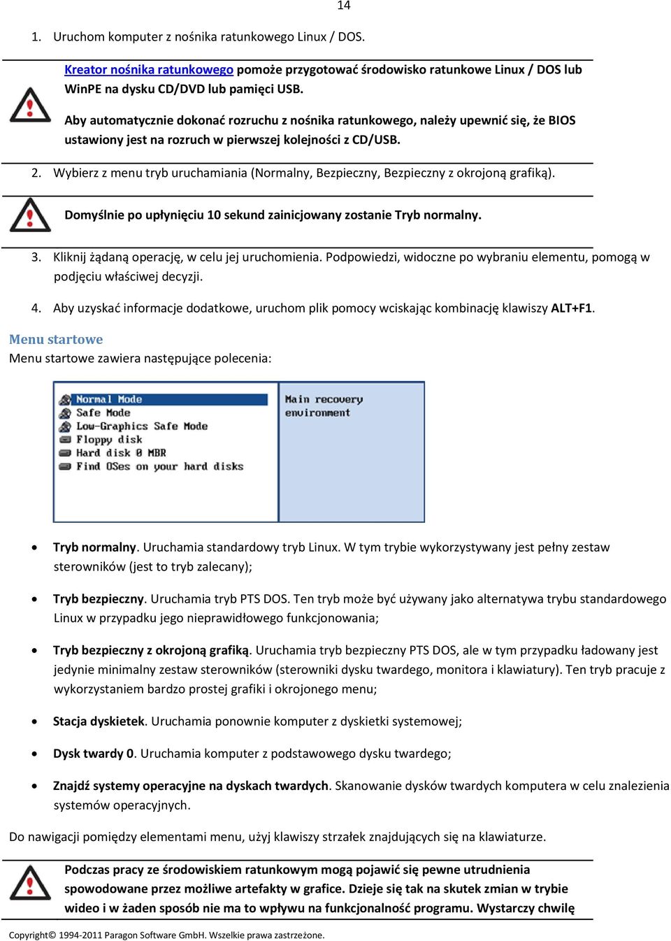 Wybierz z menu tryb uruchamiania (Normalny, Bezpieczny, Bezpieczny z okrojoną grafiką). Domyślnie po upłynięciu 10 sekund zainicjowany zostanie Tryb normalny. 3.