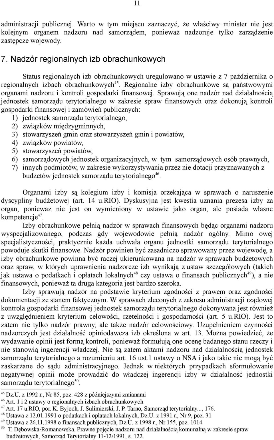 Regionalne izby obrachunkowe są państwowymi organami nadzoru i kontroli gospodarki finansowej.