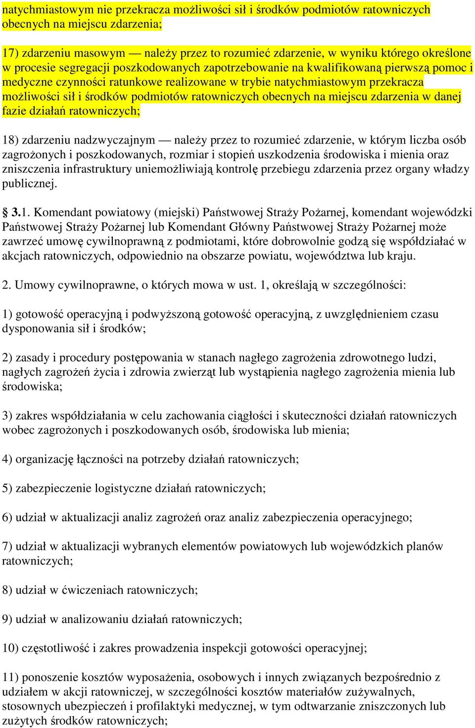 ratowniczych obecnych na miejscu zdarzenia w danej fazie działań ratowniczych; 18) zdarzeniu nadzwyczajnym naleŝy przez to rozumieć zdarzenie, w którym liczba osób zagroŝonych i poszkodowanych,