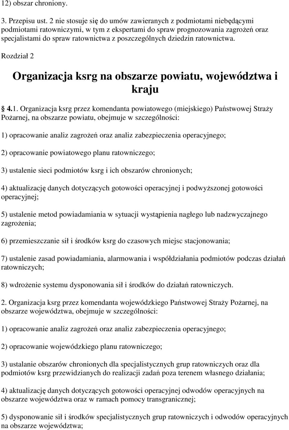 dziedzin ratownictwa. Rozdział 2 Organizacja ksrg na obszarze powiatu, województwa i kraju 4.1.