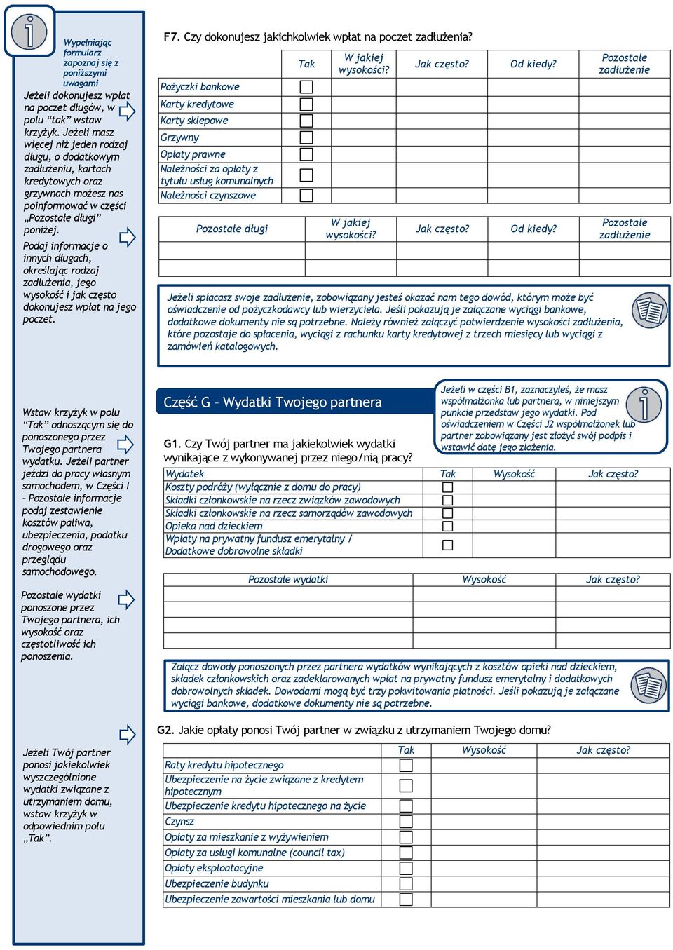 Podaj informacje o innych długach, określając rodzaj zadłużenia, jego wysokość i jak często dokonujesz wpłat na jego poczet. F7. Czy dokonujesz jakichkolwiek wpłat na poczet zadłużenia?