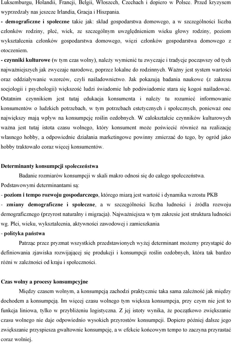 członków gospodarstwa domowego, więzi członków gospodarstwa domowego z otoczeniem.