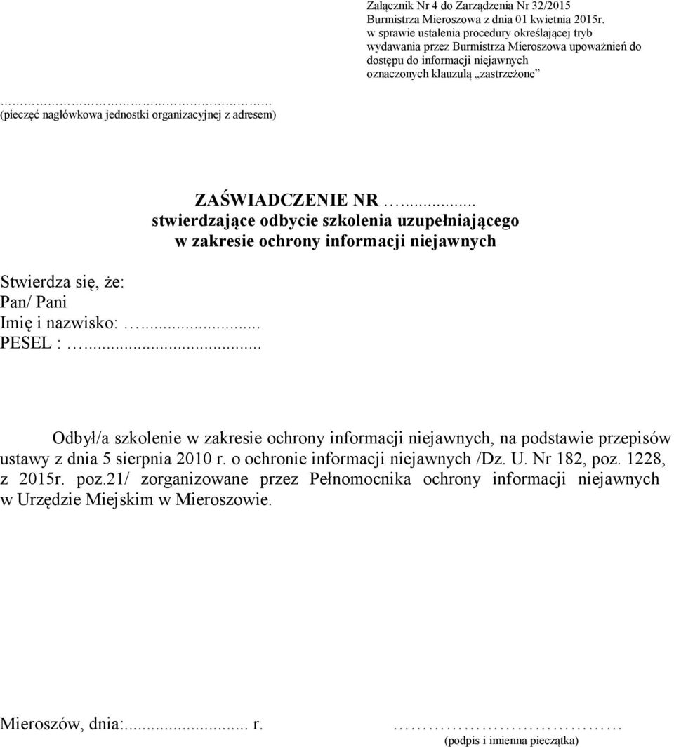 .. stwierdzające odbycie szkolenia uzupełniającego w zakresie ochrony informacji niejawnych Odbył/a szkolenie w zakresie ochrony informacji niejawnych, na podstawie