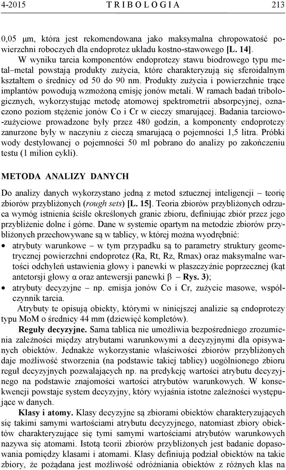 Produkty zużycia i powierzchnie trące implantów powodują wzmożoną emisję jonów metali.