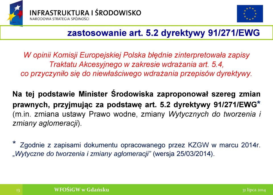 4, co przyczyniło się do niewłaściwego wdrażania przepisów dyrektywy.