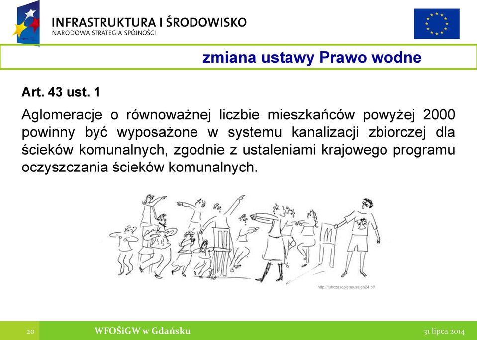 powyżej 2000 powinny być wyposażone w systemu kanalizacji zbiorczej dla ścieków