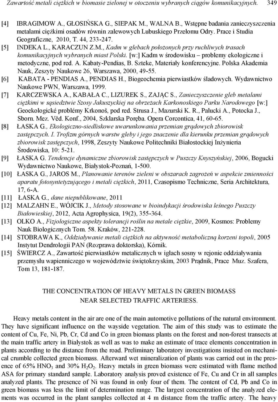, Kadm w glebach położonych przy ruchliwych trasach komunikacyjnych wybranych miast Polski. [w:] Kadm w środowisku problemy ekologiczne i metodyczne, pod red. A. Kabaty-Pendias, B.