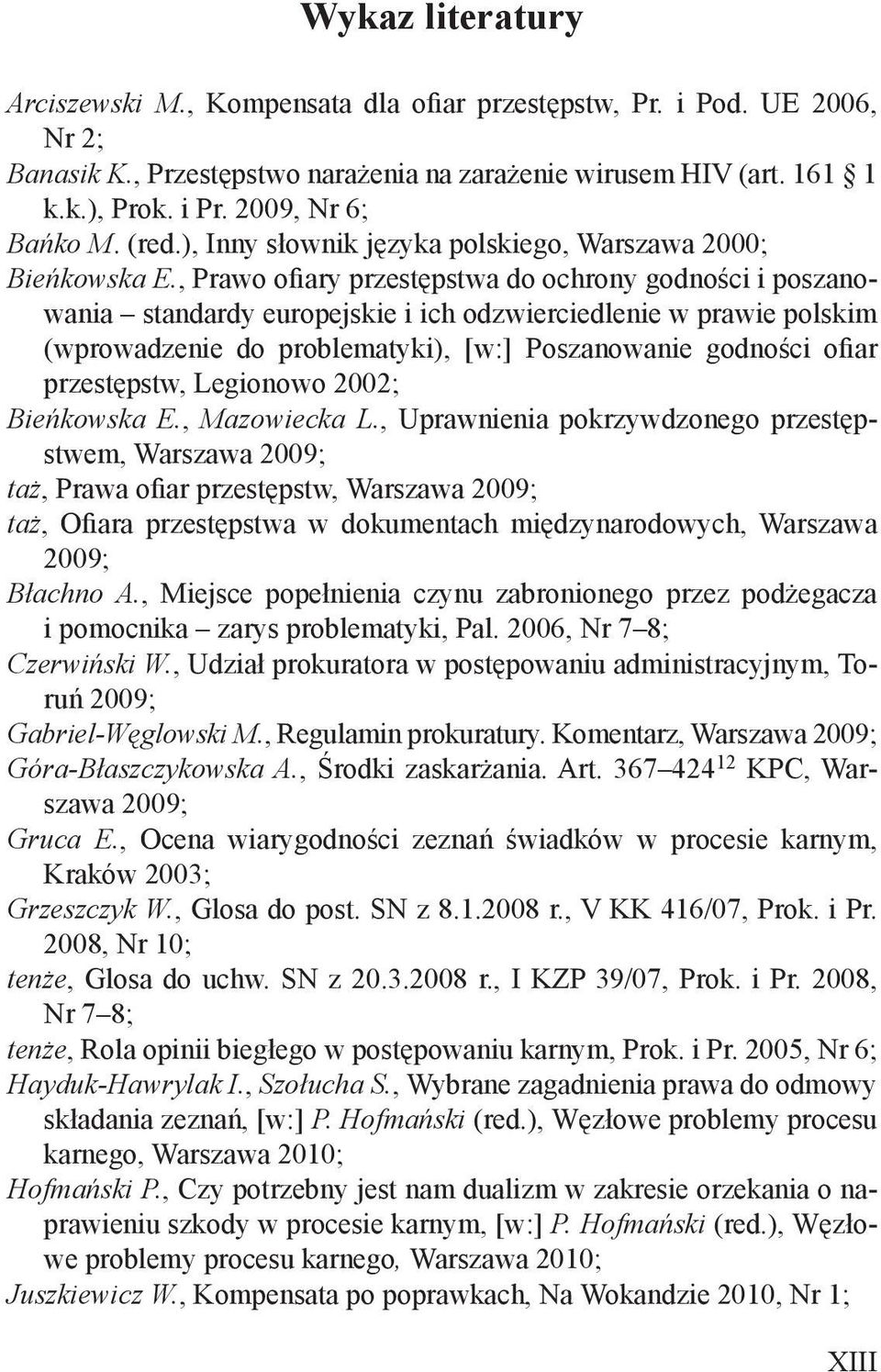 , Prawo ofiary przestępstwa do ochrony godności i poszanowania standardy europejskie i ich odzwierciedlenie w prawie polskim (wprowadzenie do problematyki), [w:] Poszanowanie godności ofiar