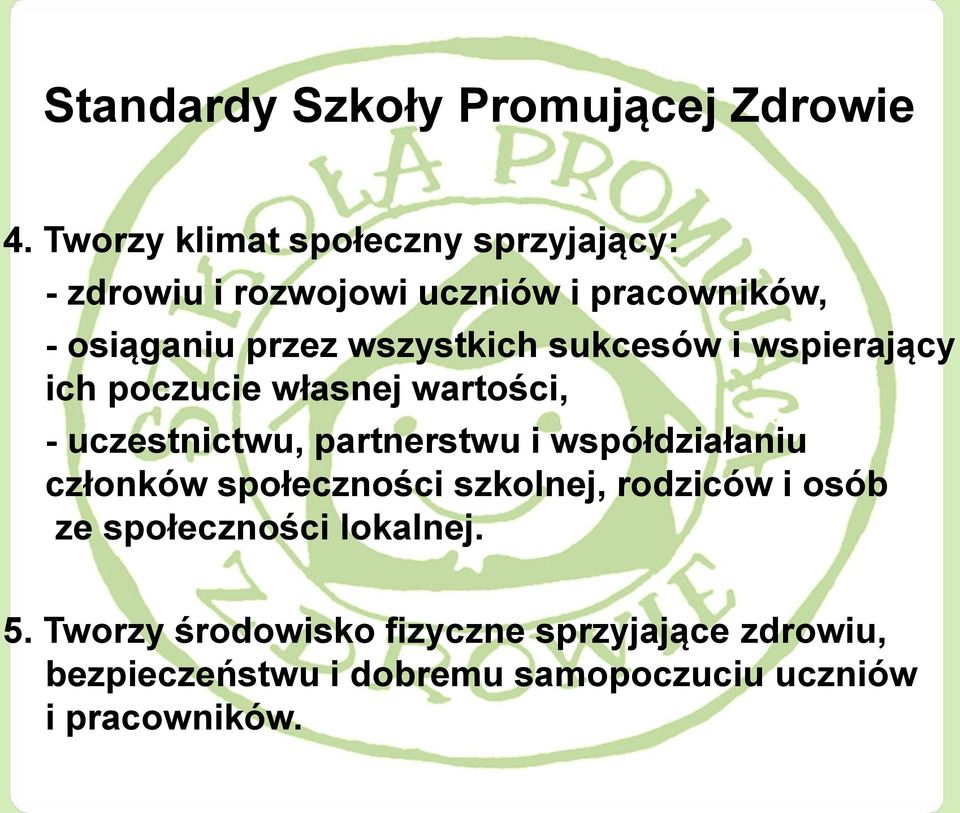 wszystkich sukcesów i wspierający ich poczucie własnej wartości, - uczestnictwu, partnerstwu i