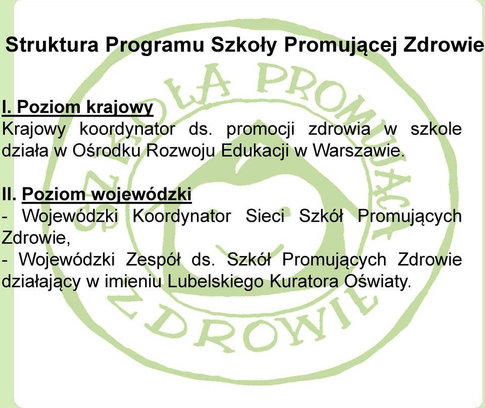 promocji zdrowia w szkole działa w Ośrodku Rozwoju Edukacji w Warszawie. II.