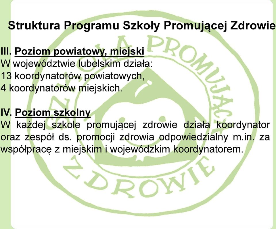 powiatowych, 4 koordynatorów miejskich. IV.