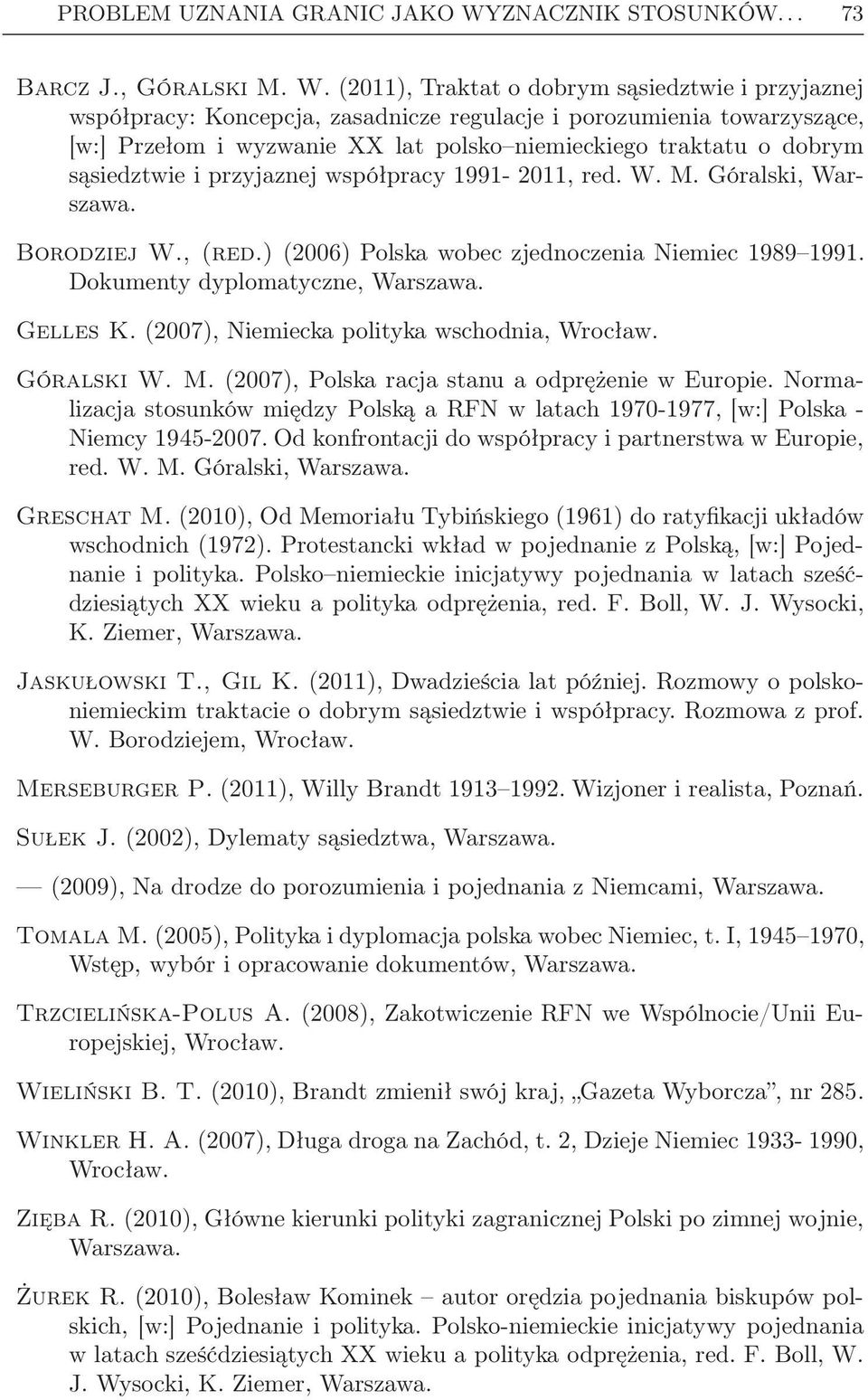 (2011), Traktat o dobrym sąsiedztwie i przyjaznej współpracy: Koncepcja, zasadnicze regulacje i porozumienia towarzyszące, [w:] Przełom i wyzwanie XX lat polsko niemieckiego traktatu o dobrym