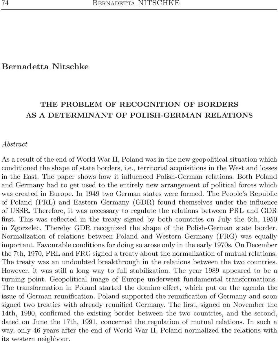 Both Poland and Germany had to get used to the entirely new arrangement of political forces which was created in Europe. In 1949 two German states were formed.