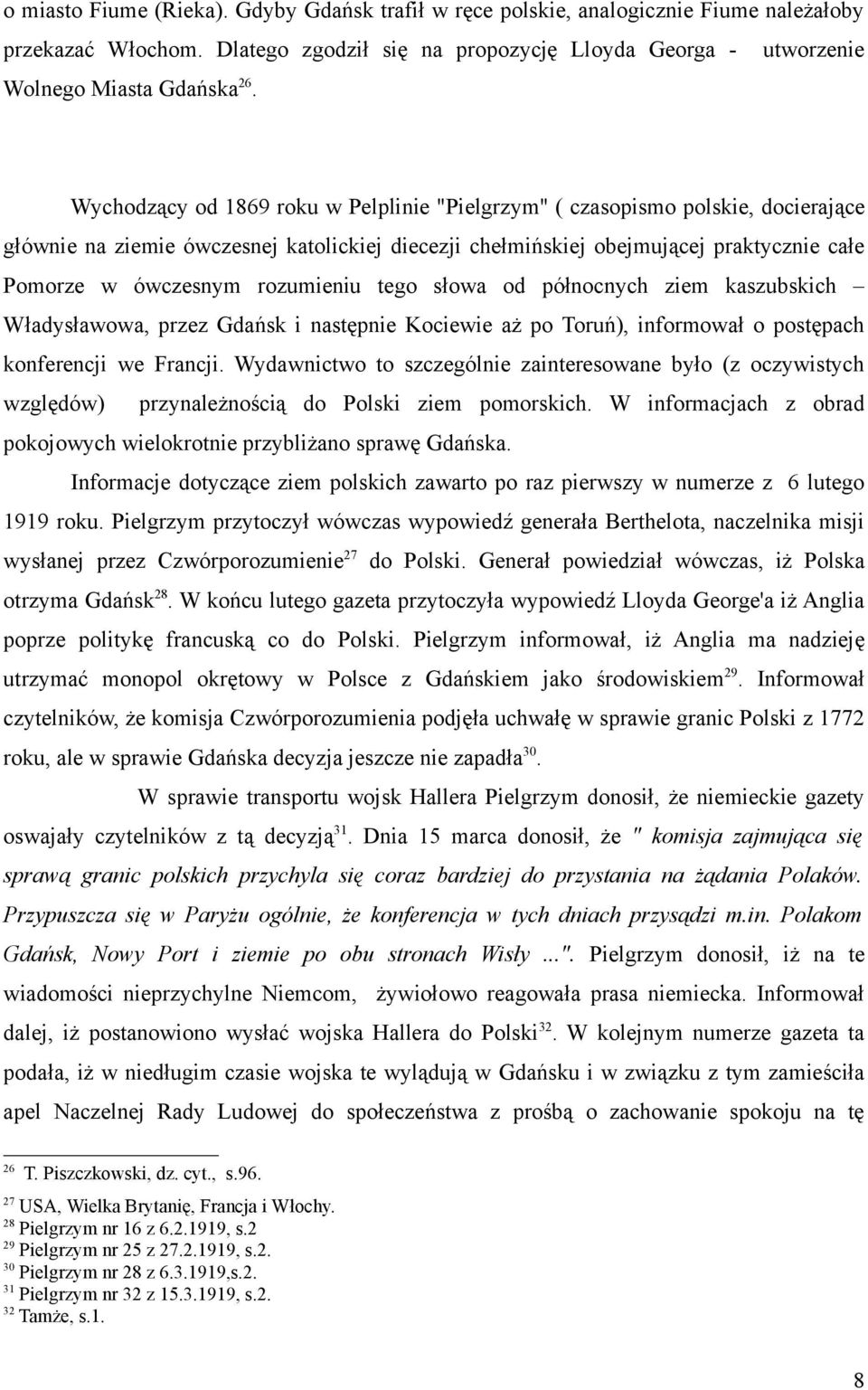 rozumieniu tego słowa od północnych ziem kaszubskich Władysławowa, przez Gdańsk i następnie Kociewie aż po Toruń), informował o postępach konferencji we Francji.