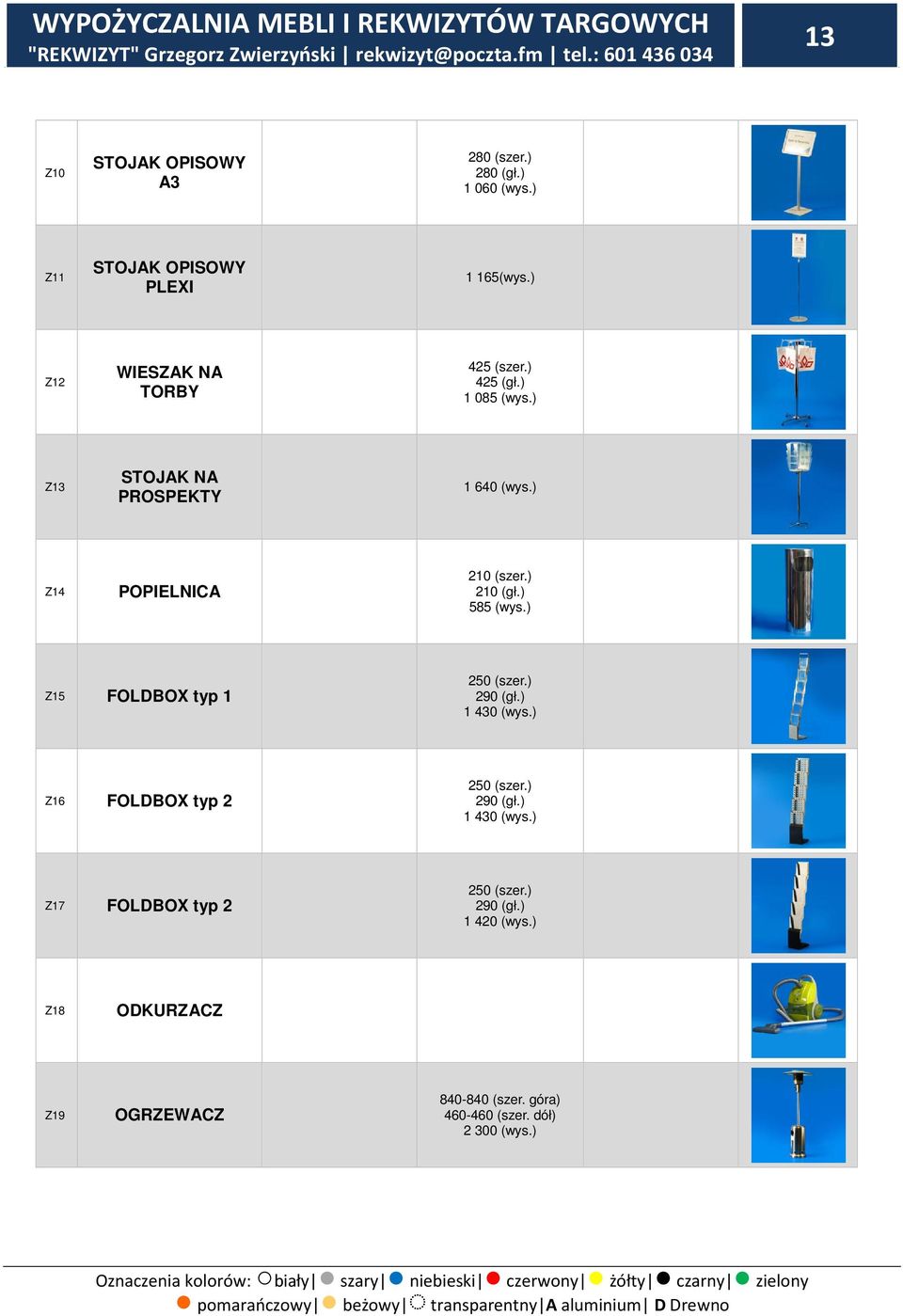 ) 210 (gł.) 585 (wys.) Z15 FOLDBOX typ 1 250 (szer.) 290 (gł.) 1 430 (wys.) Z16 FOLDBOX typ 2 250 (szer.) 290 (gł.) 1 430 (wys.) Z17 FOLDBOX typ 2 250 (szer.