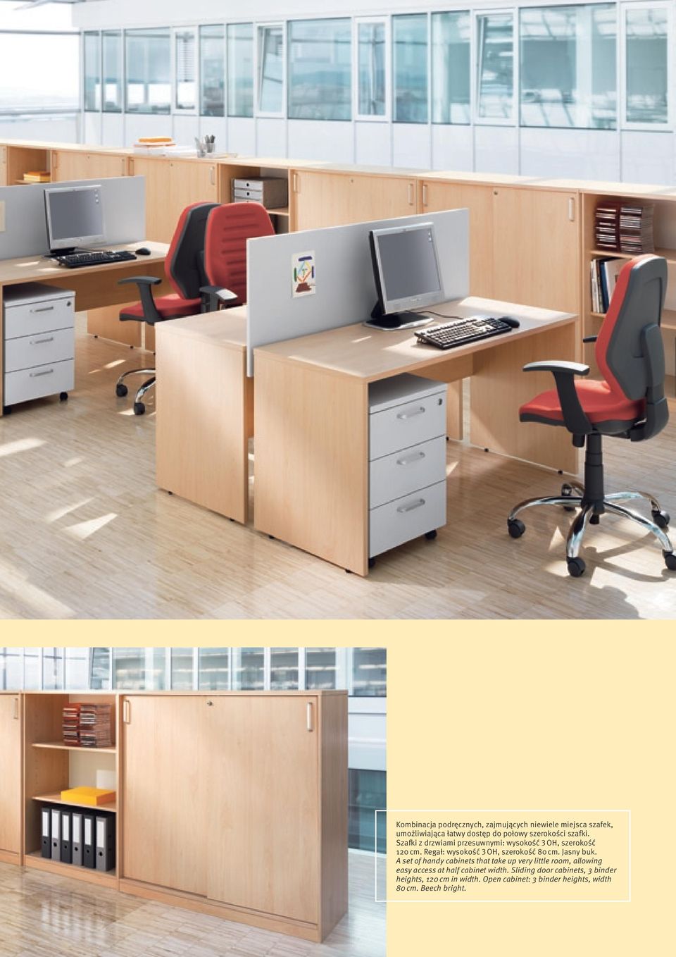 Jasny buk. A set of handy cabinets that take up very little room, allowing easy access at half cabinet width.
