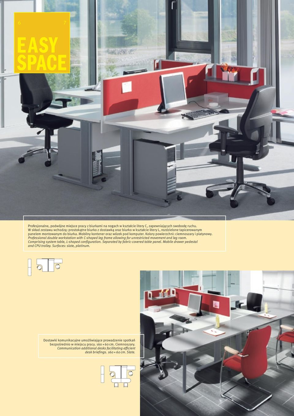 Kolory powierzchni: ciemnoszary i platynowy. Professional double workstation with C-shaped leg frame allowing for unrestricted movement and leg room. Comprising system table, L-shaped configuration.