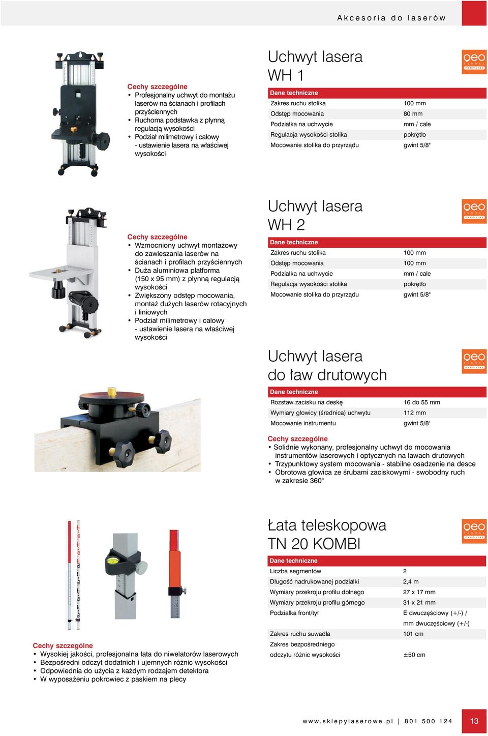 Wzmocniony uchwyt monta owy do zawieszania laserów na Êcianach i profilach przyêciennych Du a aluminiowa platforma (150 x 95 mm) z p ynnà regulacjà wysokoêci Zwi kszony odst p mocowania, monta du ych