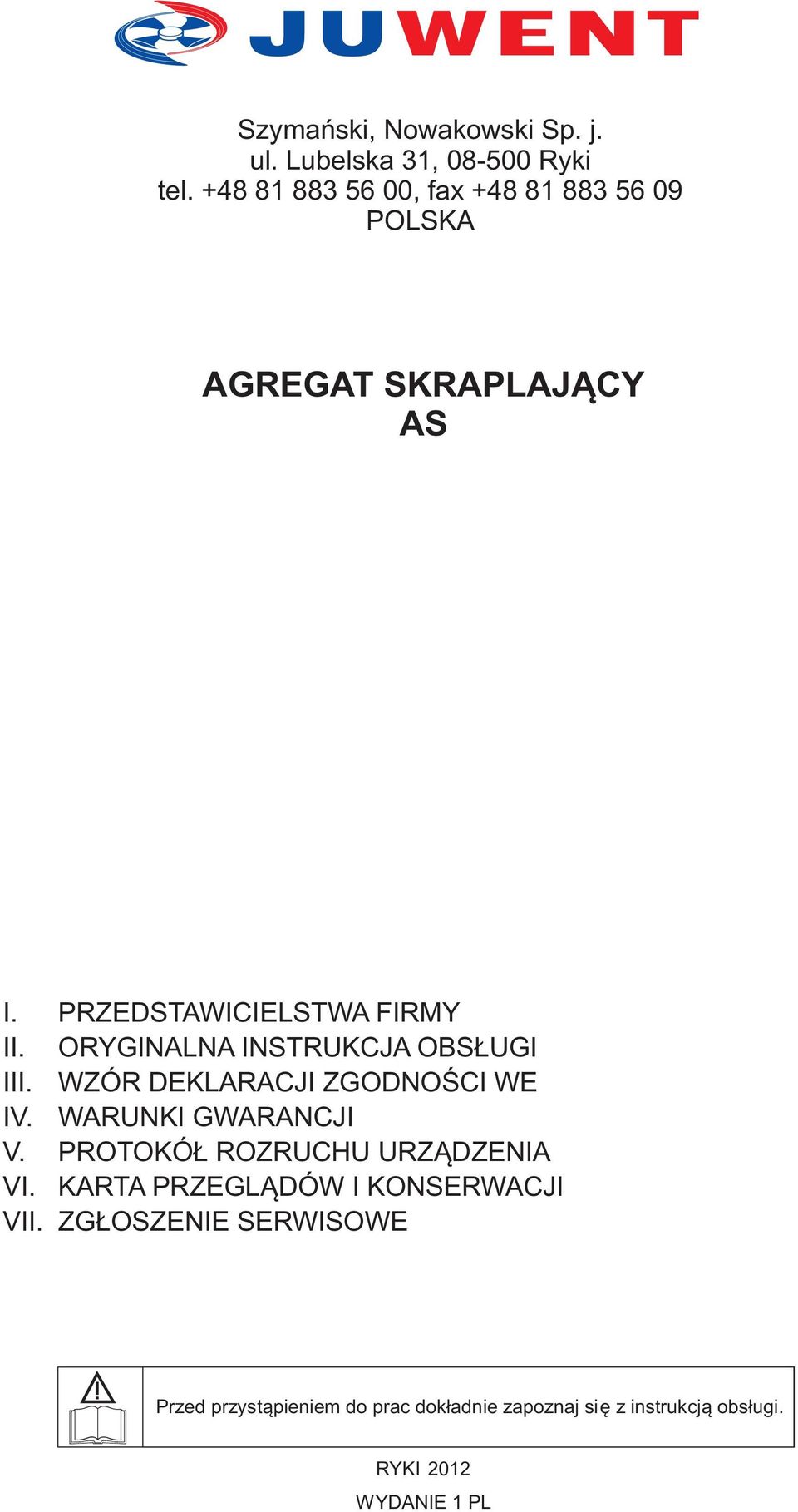 ORYGINALNA INSTRUKCJA OBS UGI III. WZÓR DEKLARACJI ZGODNOŒCI WE IV. WARUNKI GWARANCJI V.