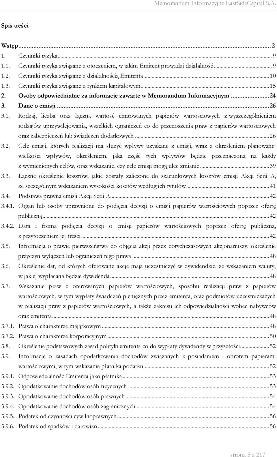 2. Osoby odpowiedzialne za informacje zawarte w Memorandum Informacyjnym... 24 3. Dane o emisji... 26 3.1.