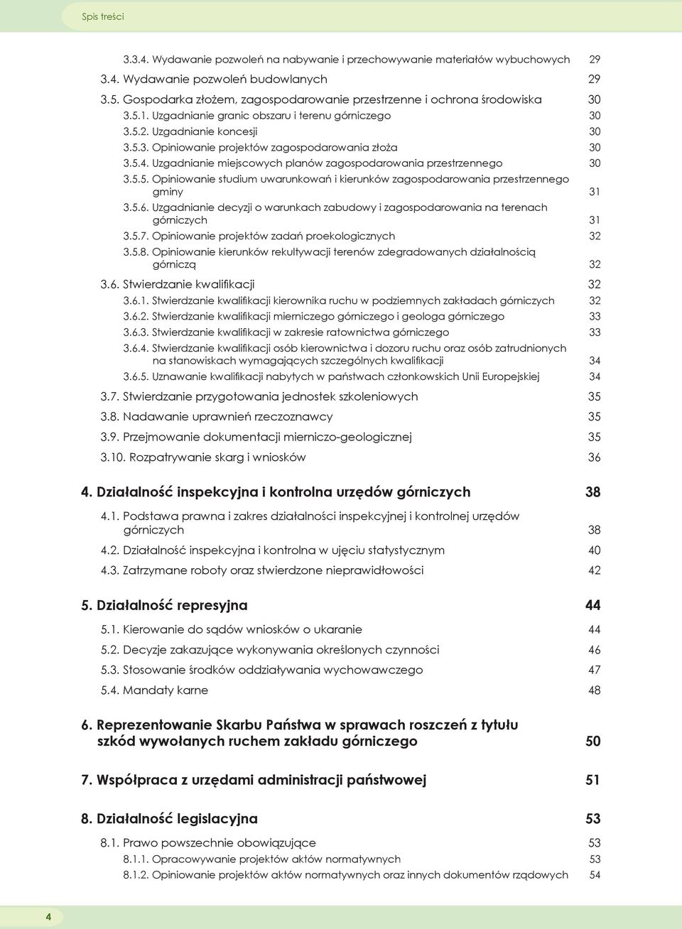 5.4. Uzgadnianie miejscowych planów zagospodarowania przestrzennego 30 3.5.5. Opiniowanie studium uwarunkowań i kierunków zagospodarowania przestrzennego gminy 31 3.5.6.