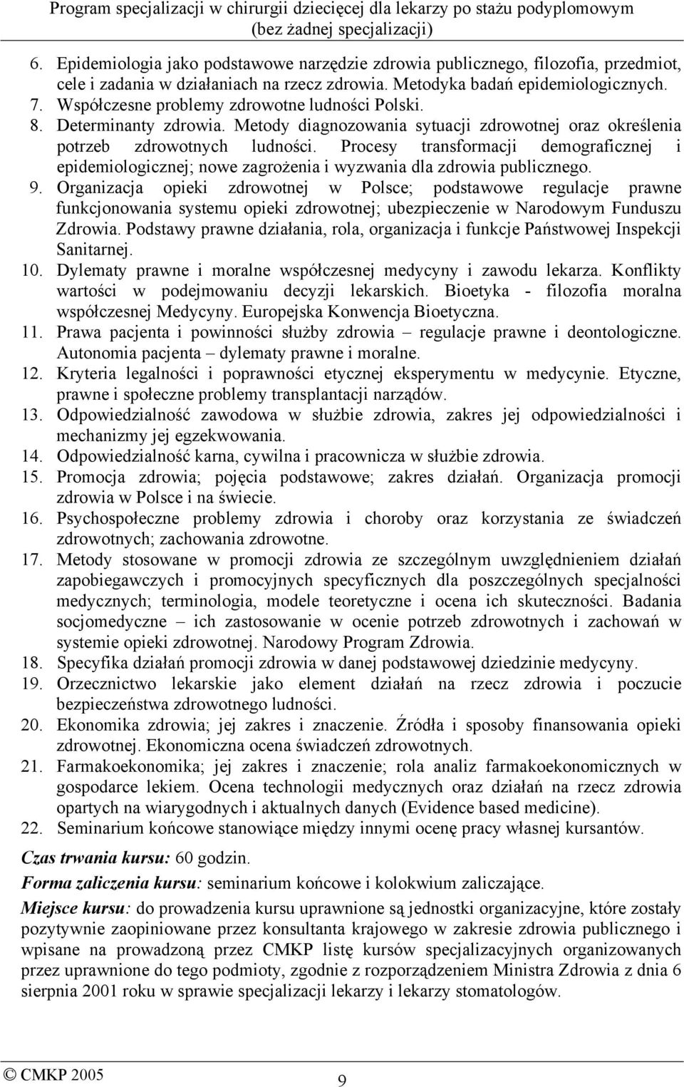 Procesy transformacji demograficznej i epidemiologicznej; nowe zagrożenia i wyzwania dla zdrowia publicznego. 9.