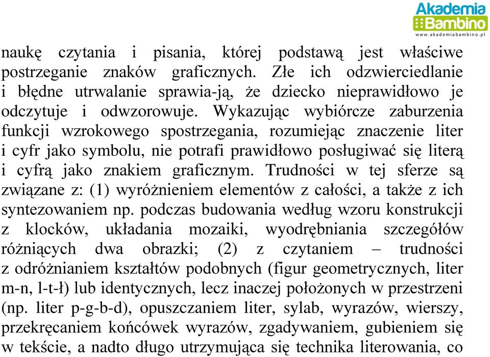 Trudności w tej sferze są związane z: (1) wyróżnieniem elementów z całości, a także z ich syntezowaniem np.