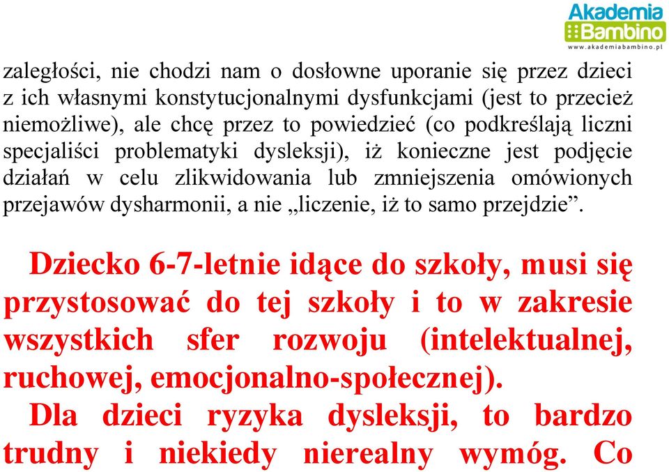 omówionych przejawów dysharmonii, a nie liczenie, iż to samo przejdzie.