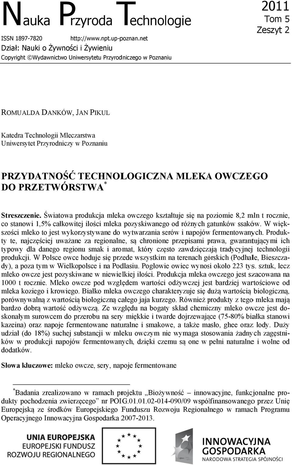 Przyrodniczy w Poznaniu PRZYDATNOŚĆ TECHNOLOGICZNA MLEKAA OWCZEGO DO PRZETWÓRSTWA * Streszczenie.