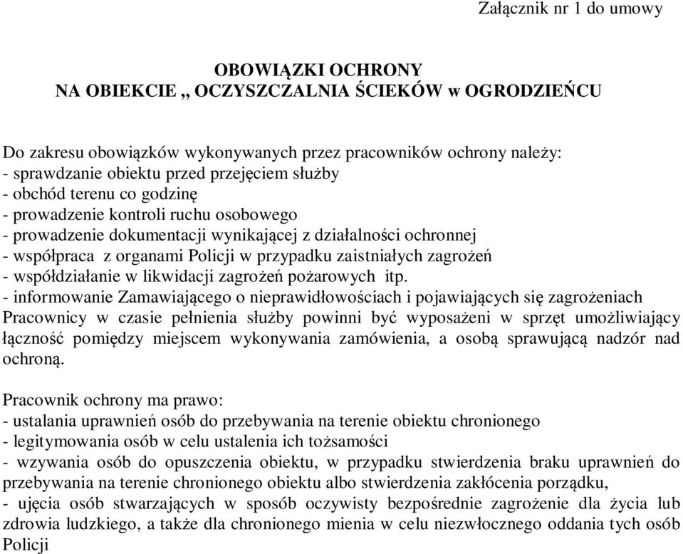 zagrożeń - współdziałanie w likwidacji zagrożeń pożarowych itp.