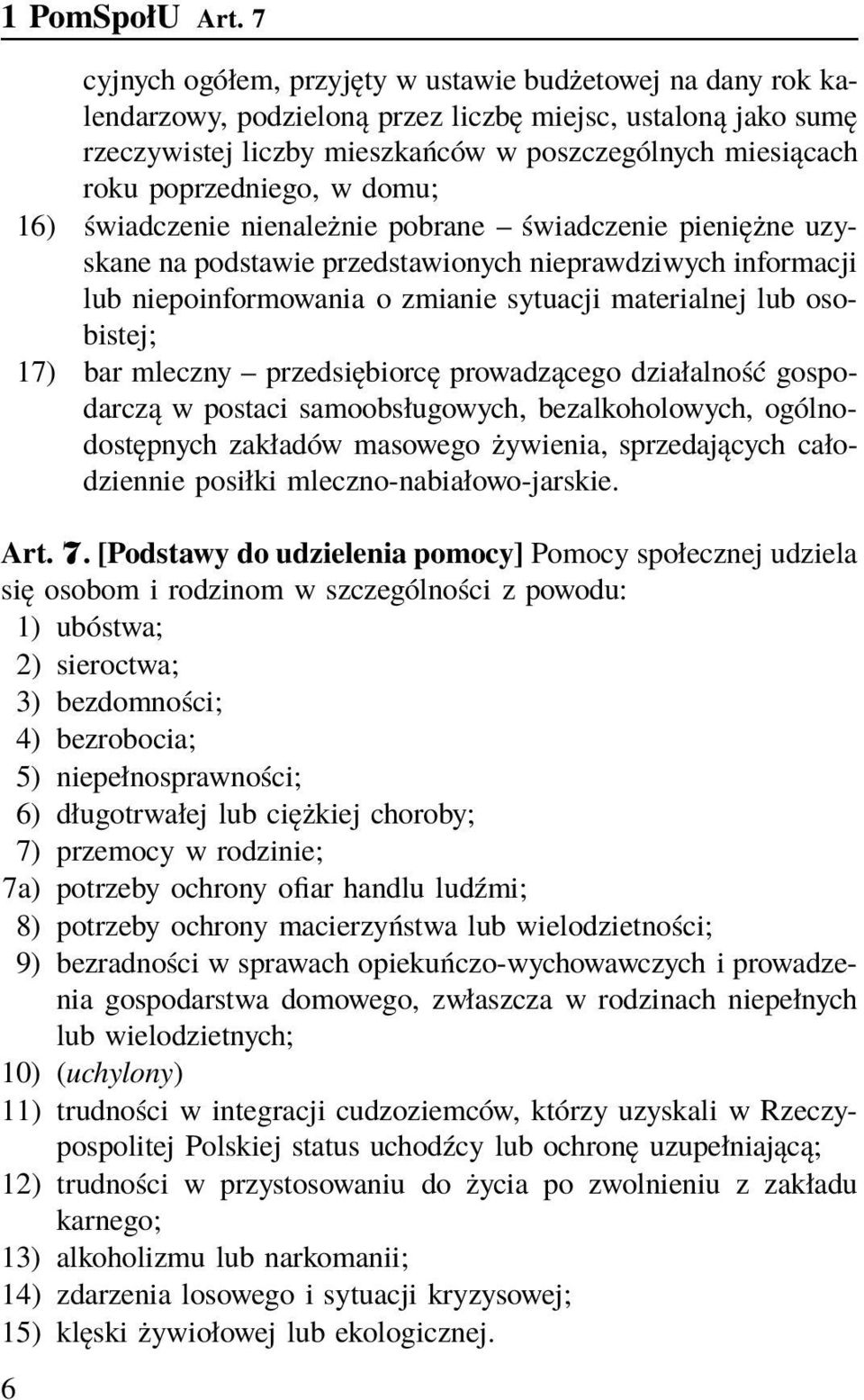 poprzedniego, w domu; 16) świadczenie nienależnie pobrane świadczenie pieniężne uzyskane na podstawie przedstawionych nieprawdziwych informacji lub niepoinformowania o zmianie sytuacji materialnej