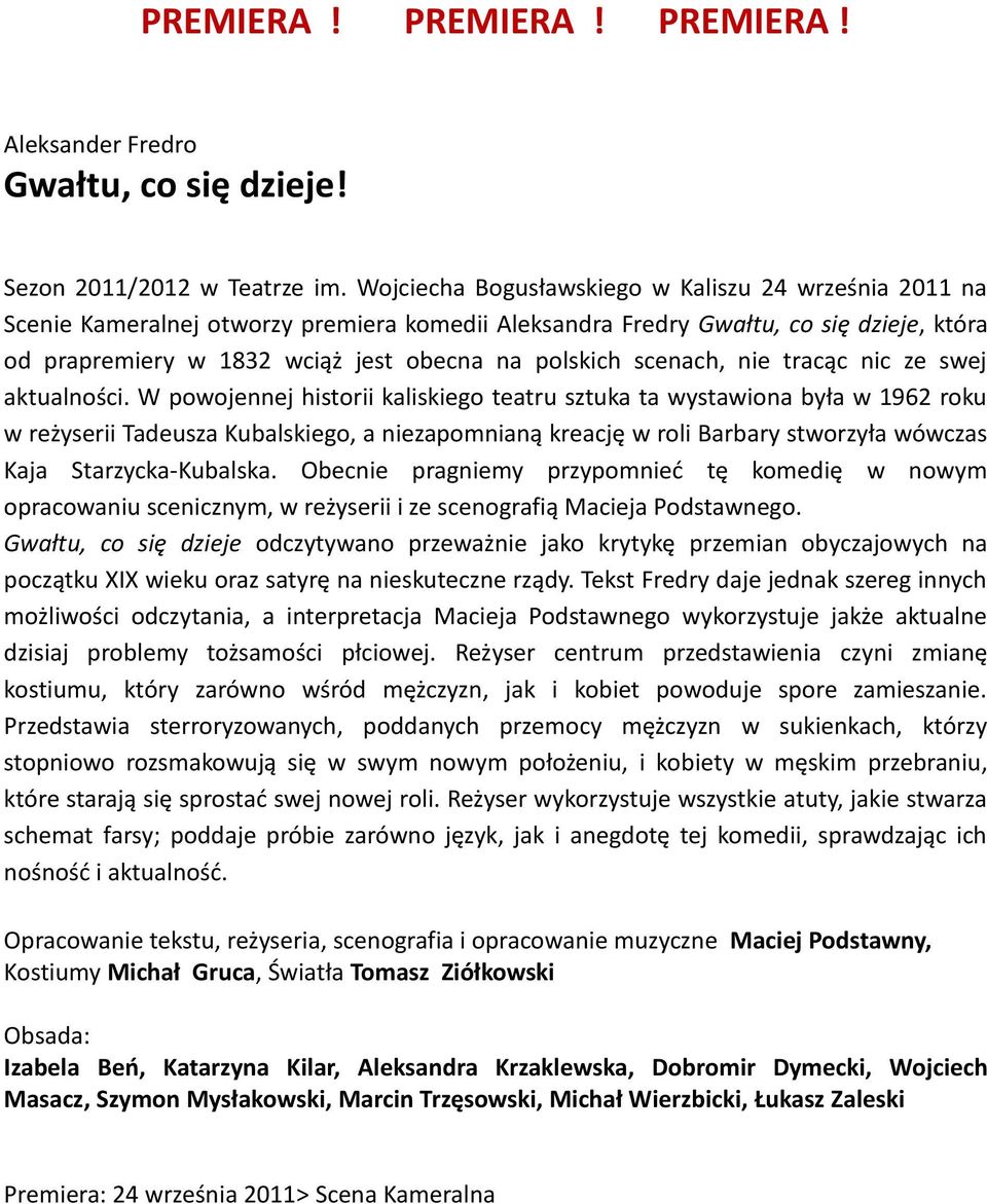 scenach, nie tracąc nic ze swej aktualności.