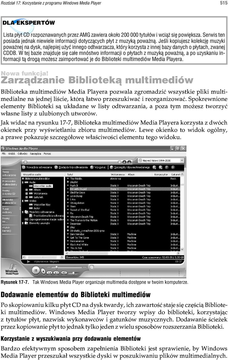 Jeœli kopiujesz kolekcjê muzyki powa nej na dysk, najlepiej u yæ innego odtwarzacza, który korzysta z innej bazy danych o p³ytach, zwanej CDDB.