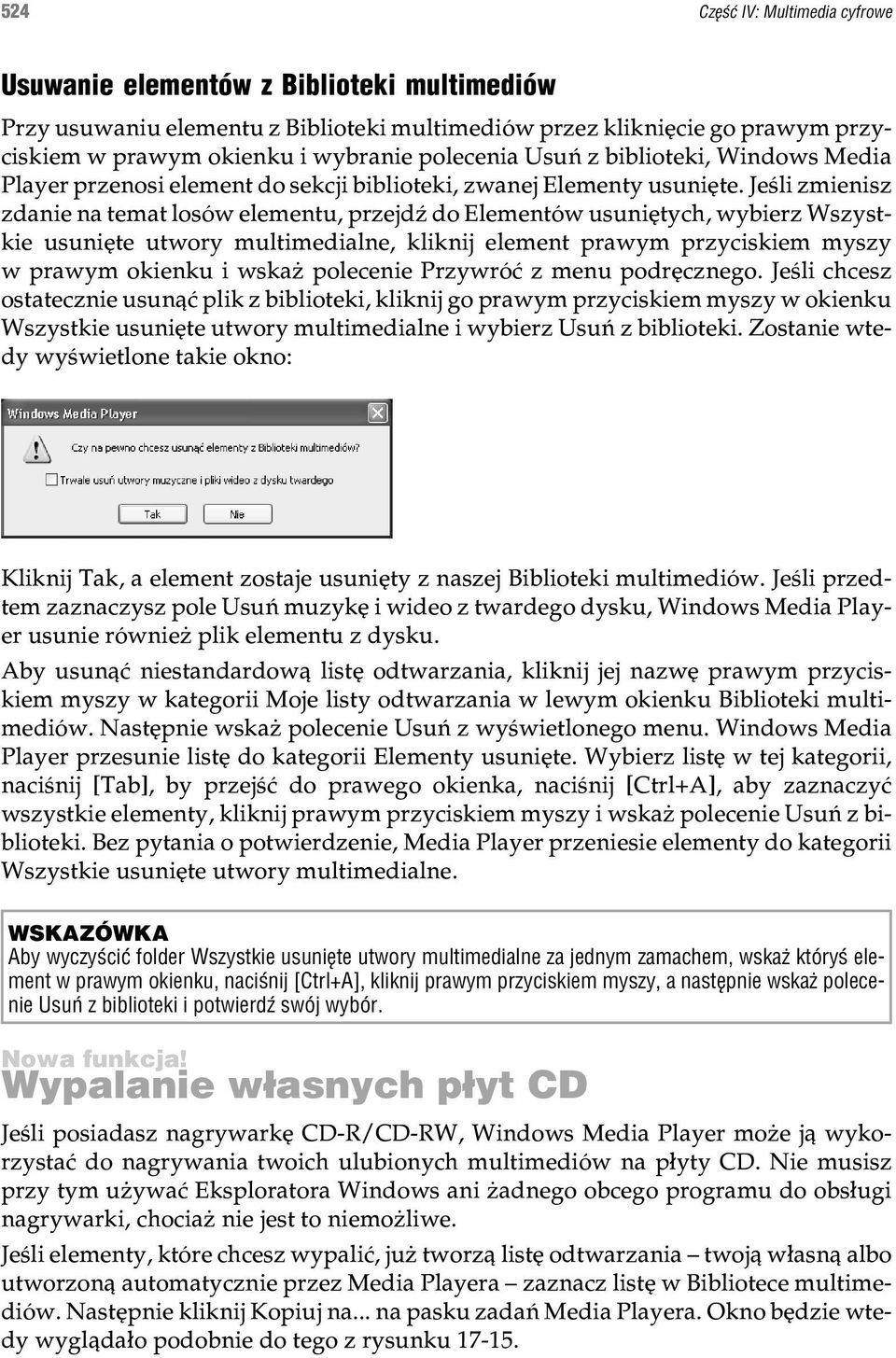 Jeœli zmienisz zdanie na temat losów elementu, przejdÿ do Elementów usuniêtych, wybierz Wszystkie usuniête utwory multimedialne, kliknij element prawym przyciskiem myszy w prawym okienku i wska