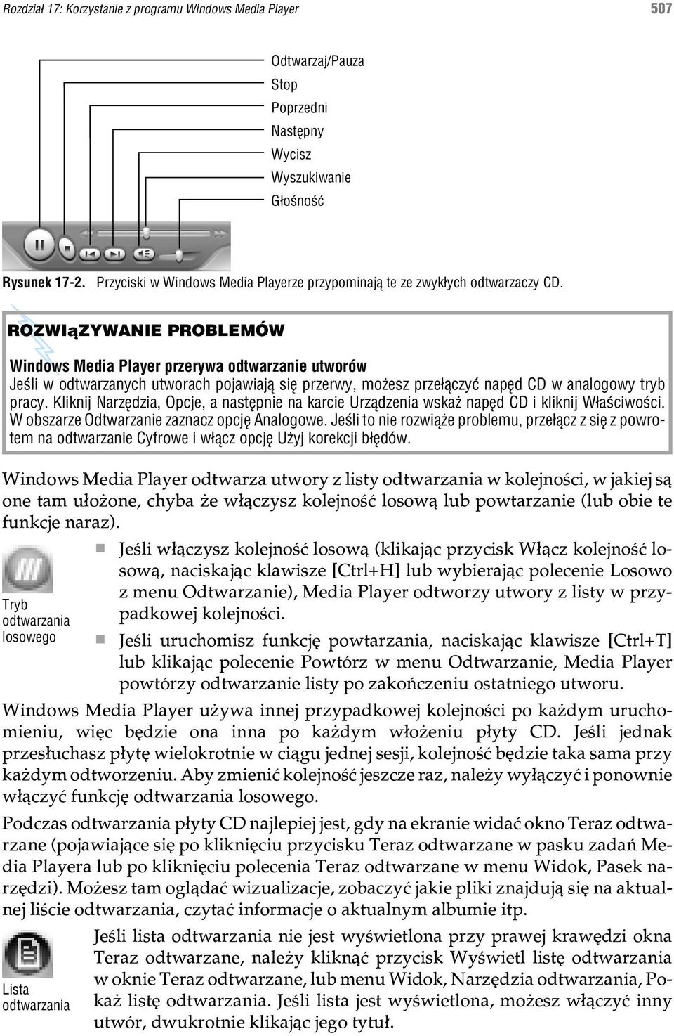 ROZWI¹ZYWANIE PROBLEMÓW Windows Media Player przerywa odtwarzanie utworów Jeœli w odtwarzanych utworach pojawiaj¹ siê przerwy, mo esz prze³¹czyæ napêd CD w analogowy tryb pracy.