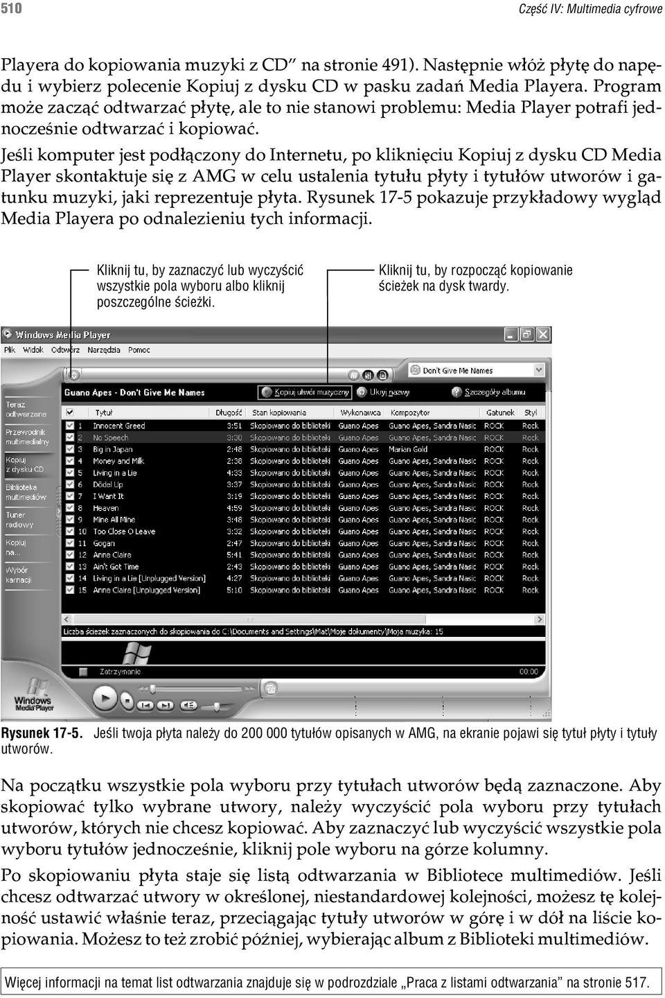 Jeœli komputer jest pod³¹czony do Internetu, po klikniêciu Kopiuj z dysku CD Media Player skontaktuje siê z AMG w celu ustalenia tytu³u p³yty i tytu³ów utworów i gatunku muzyki, jaki reprezentuje