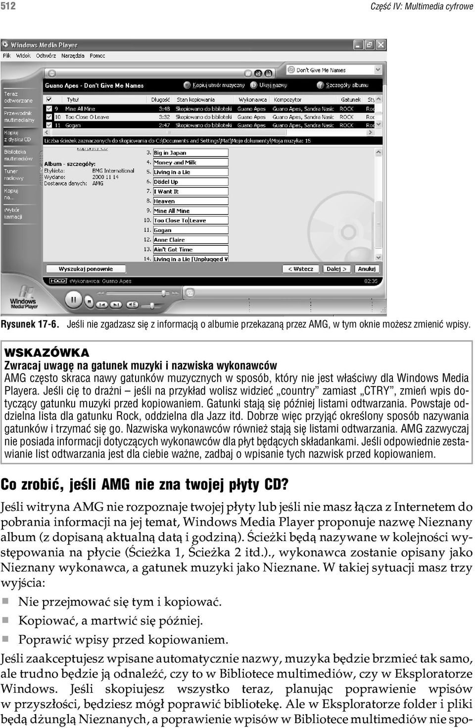 Jeœli ciê to dra ni jeœli na przyk³ad wolisz widzieæ country zamiast CTRY, zmieñ wpis dotycz¹cy gatunku muzyki przed kopiowaniem. Gatunki staj¹ siê póÿniej listami odtwarzania.