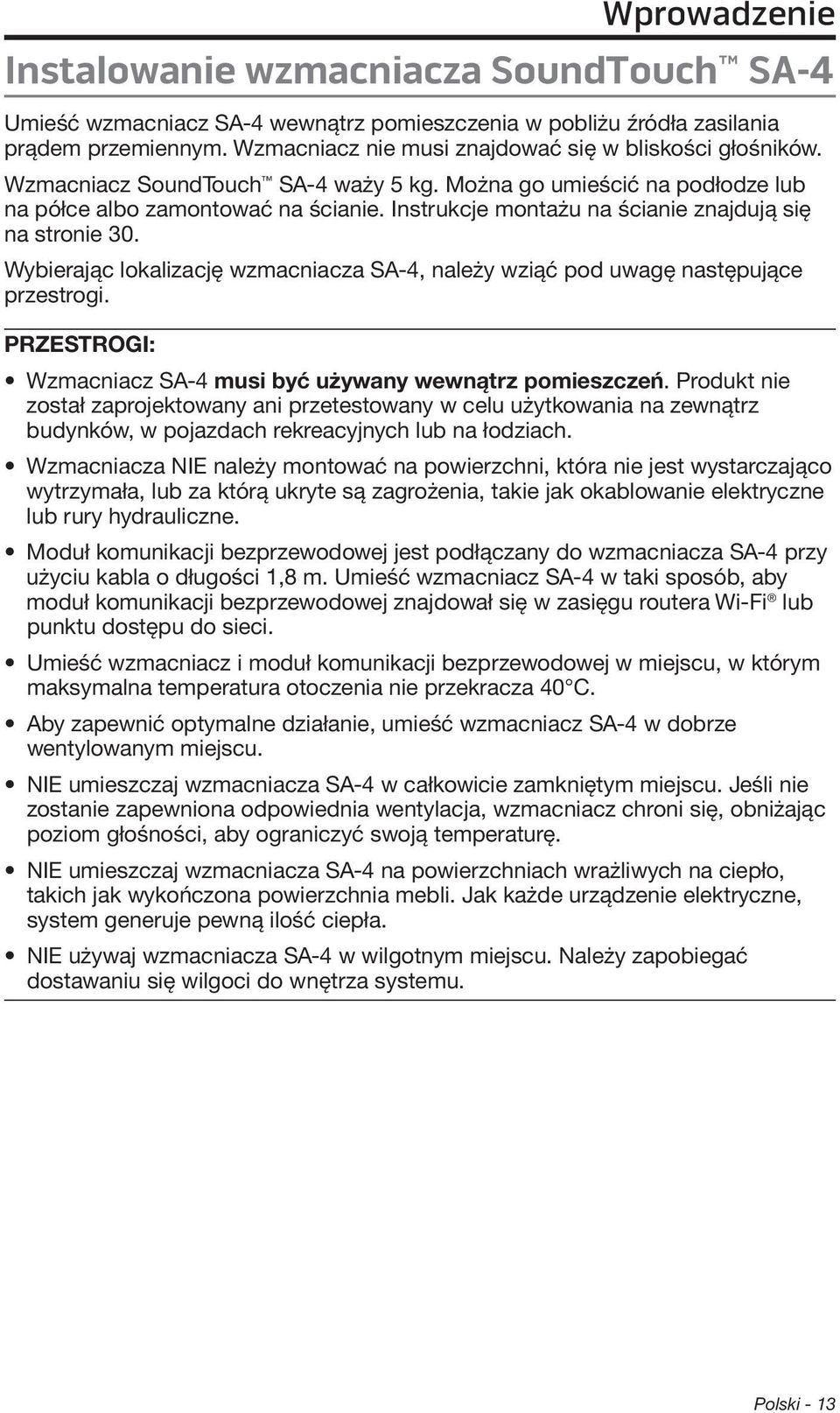 Instrukcje montażu na ścianie znajdują się na stronie 30. Wybierając lokalizację wzmacniacza SA-4, należy wziąć pod uwagę następujące przestrogi.