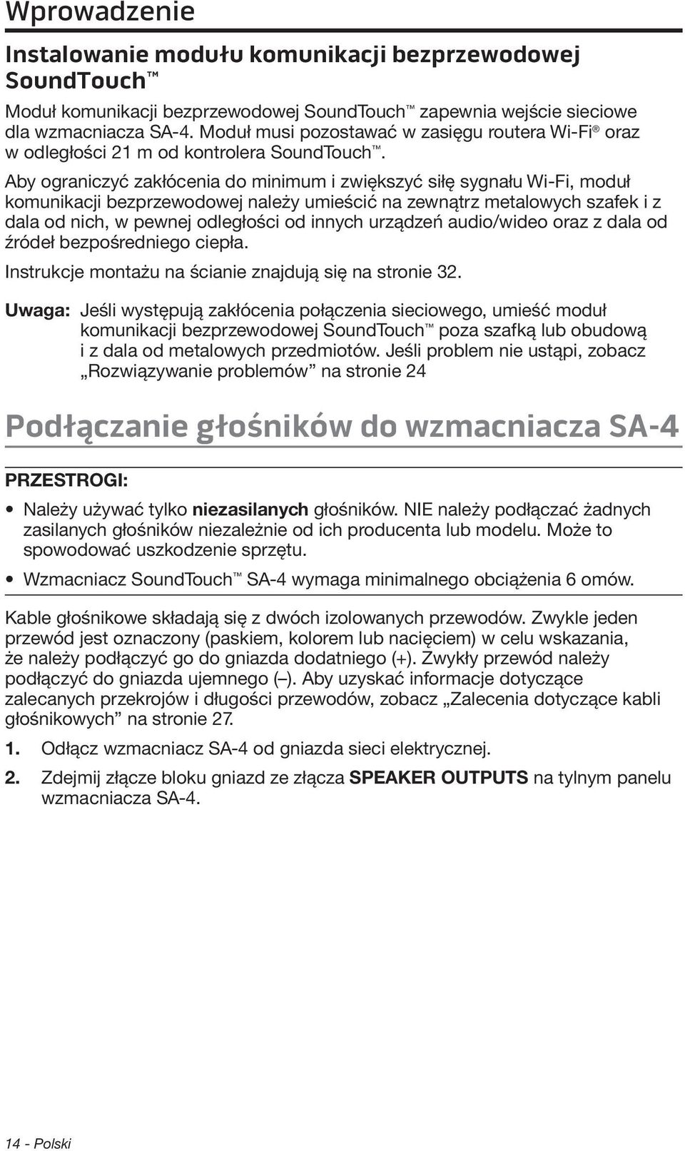 Aby ograniczyć zakłócenia do minimum i zwiększyć siłę sygnału Wi-Fi, moduł komunikacji bezprzewodowej należy umieścić na zewnątrz metalowych szafek i z dala od nich, w pewnej odległości od innych