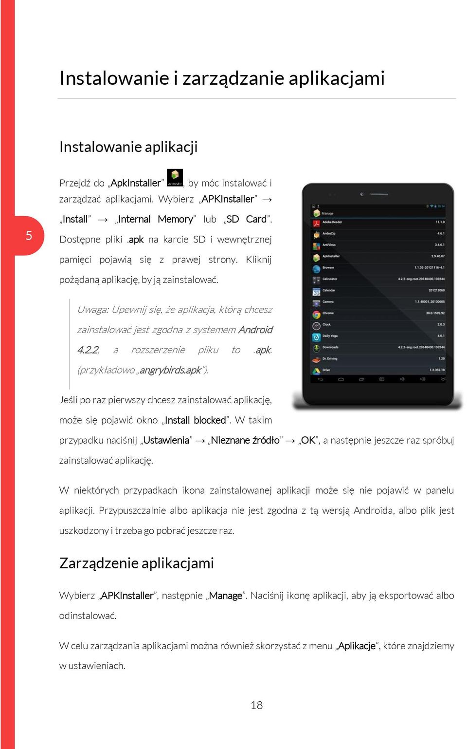 Uwaga: Upewnij się, że aplikacja, którą chcesz zainstalować jest zgodna z systemem Android 4.2.2, a rozszerzenie pliku to.apk. (przykładowo angrybirds.apk ).