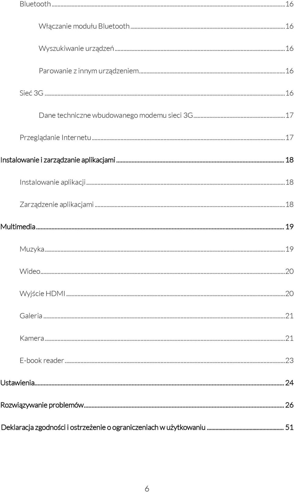 .. 18 Instalowanie aplikacji...18 Zarządzenie aplikacjami...18 Multimedia... 19 Muzyka...19 Wideo...20 Wyjście HDMI...20 Galeria.