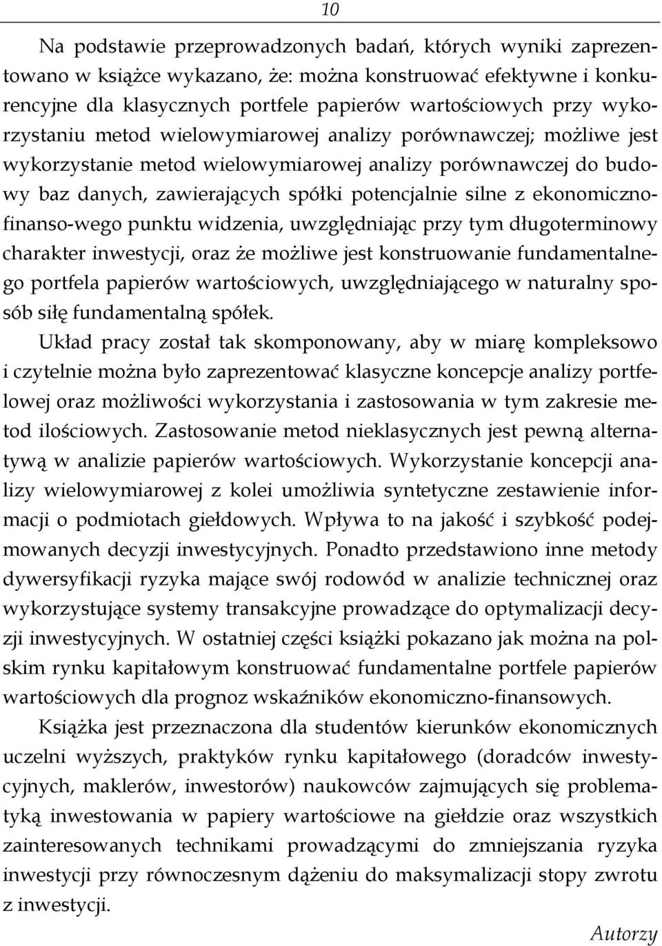 ekonomicznofinanso-wego punktu widzenia, uwzględniając przy tym długoterminowy charakter inwestycji, oraz że możliwe jest konstruowanie fundamentalnego portfela papierów wartościowych,