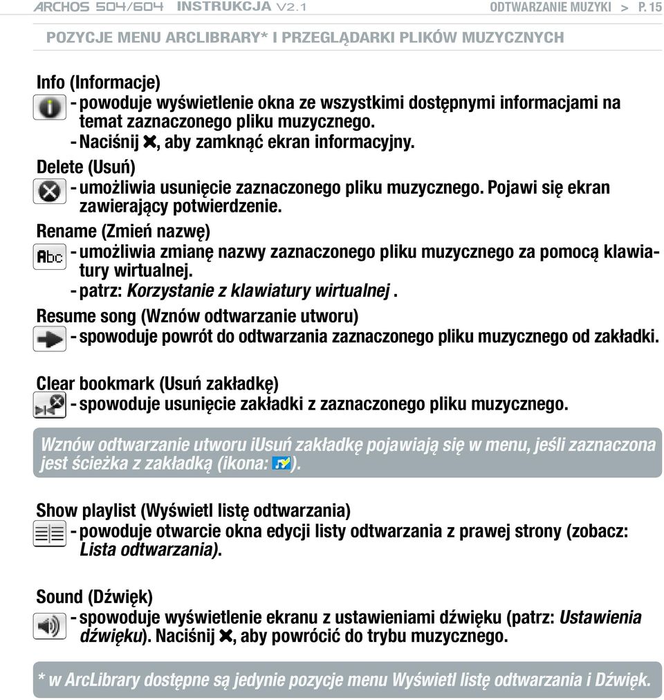 - Naciśnij, aby zamknąć ekran informacyjny. Delete (Usuń) - umożliwia usunięcie zaznaczonego pliku muzycznego. Pojawi się ekran zawierający potwierdzenie.