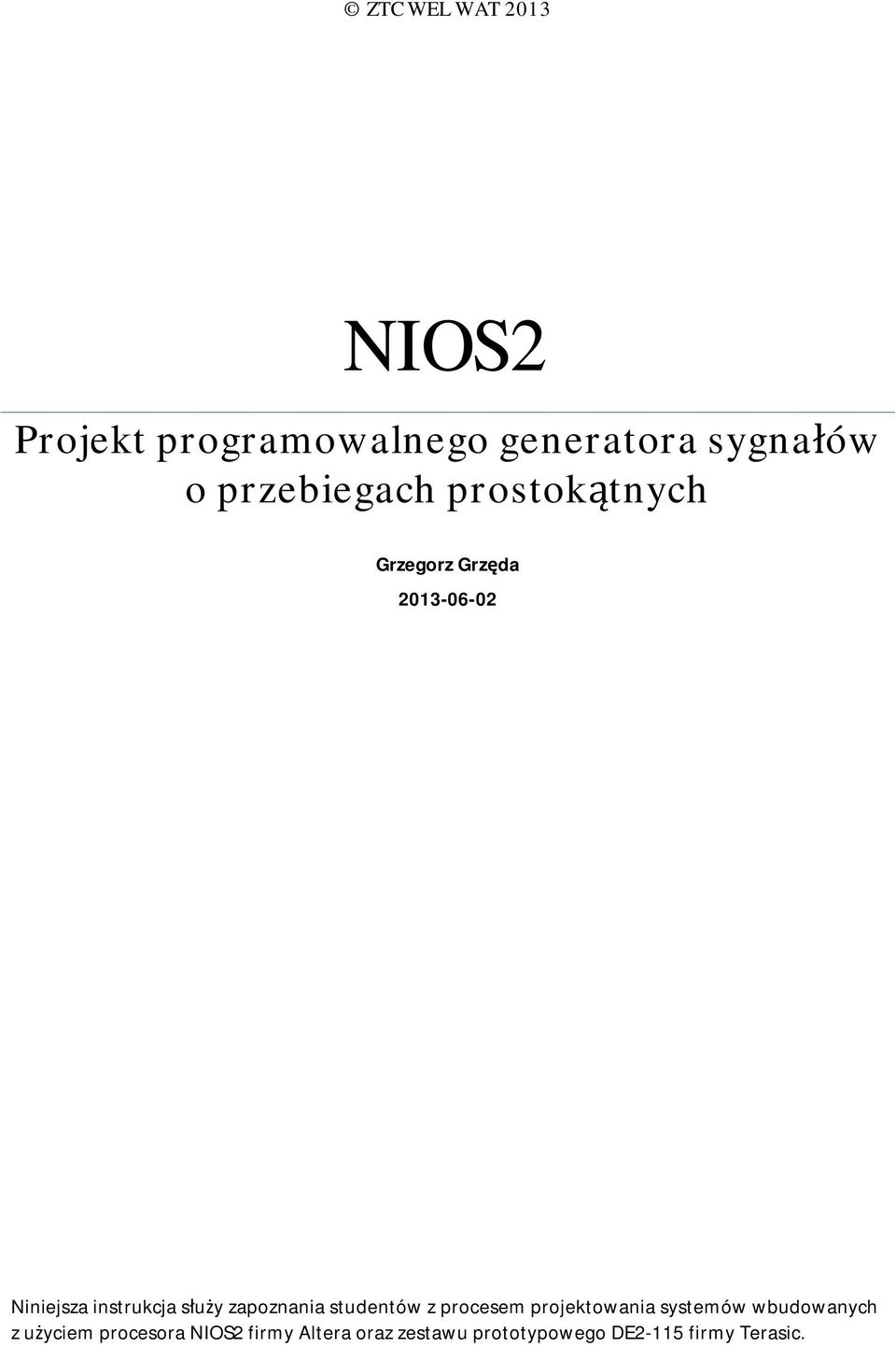 służy zapoznania studentów z procesem projektowania systemów wbudowanych z