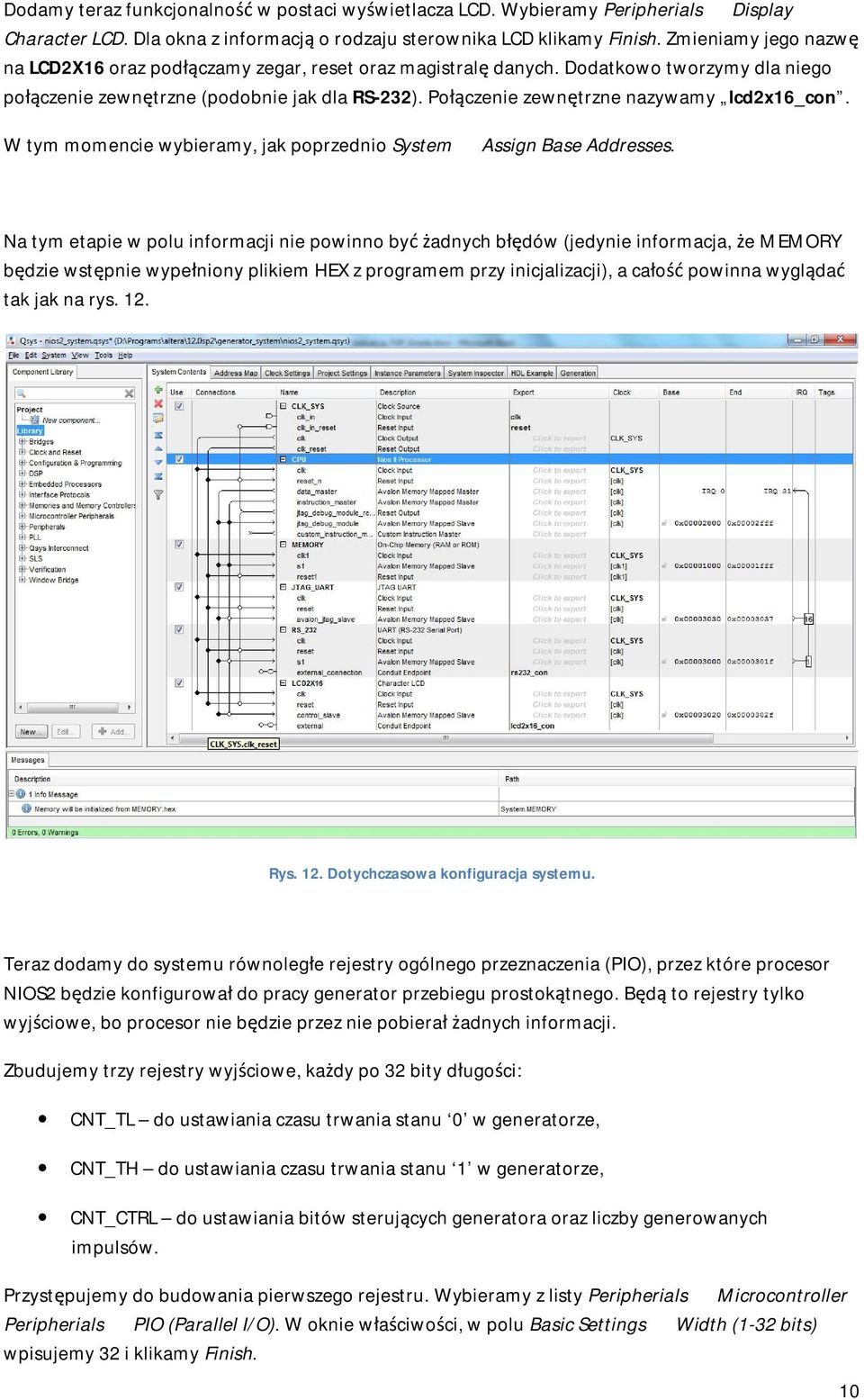 Połączenie zewnętrzne nazywamy lcd2x16_con. W tym momencie wybieramy, jak poprzednio System Assign Base Addresses.