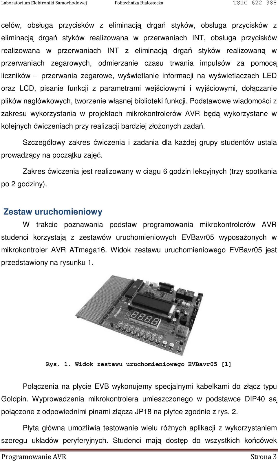 parametrami wejściowymi i wyjściowymi, dołączanie plików nagłówkowych, tworzenie własnej biblioteki funkcji.