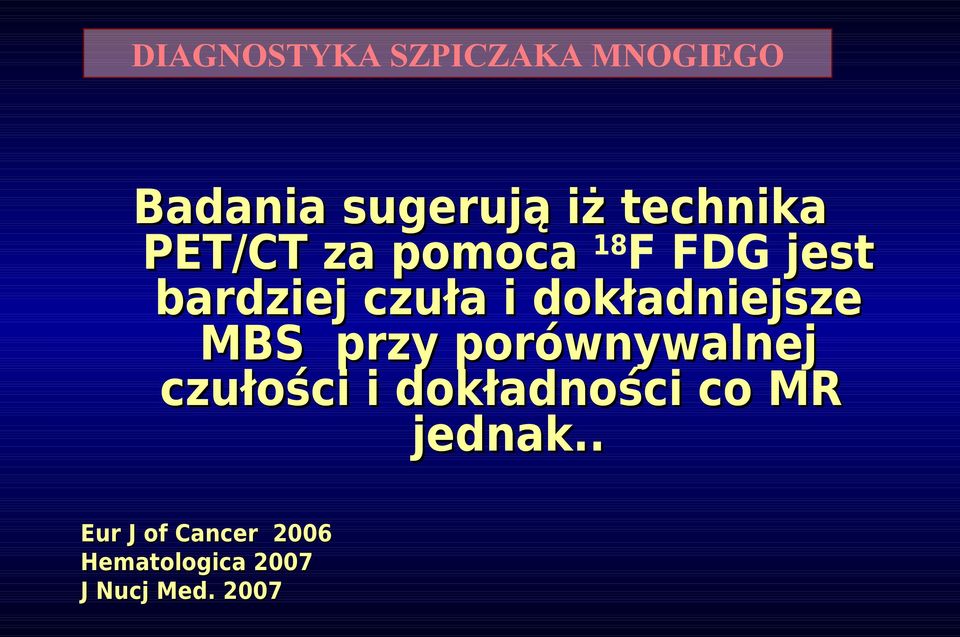 dokładniejsze MBS przy porównywalnej czułości i dokładności