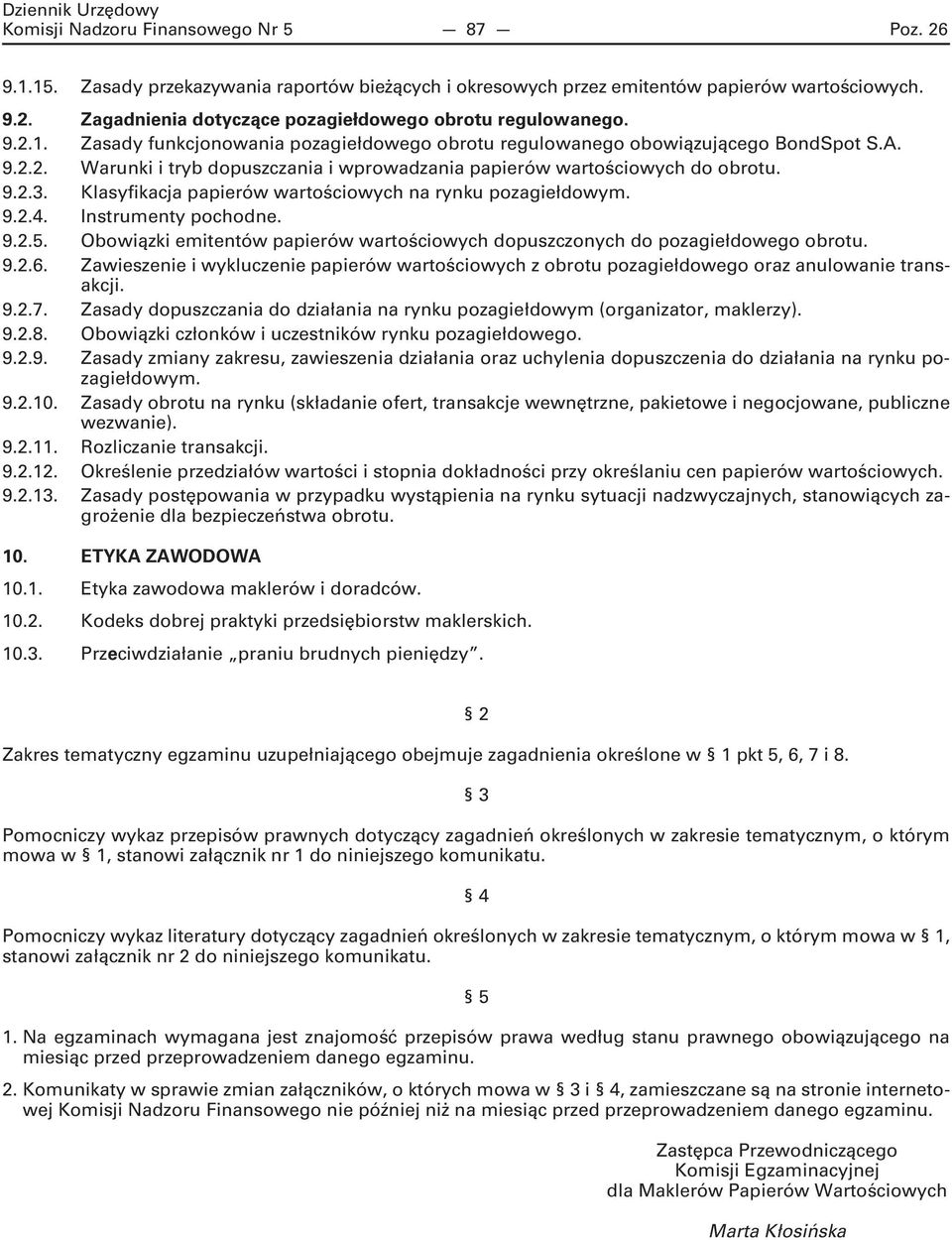 Klasyfikacja papierów wartościowych na rynku pozagiełdowym. 9.2.4. Instrumenty pochodne. 9.2.5. Obowiązki emitentów papierów wartościowych dopuszczonych do pozagiełdowego obrotu. 9.2.6.