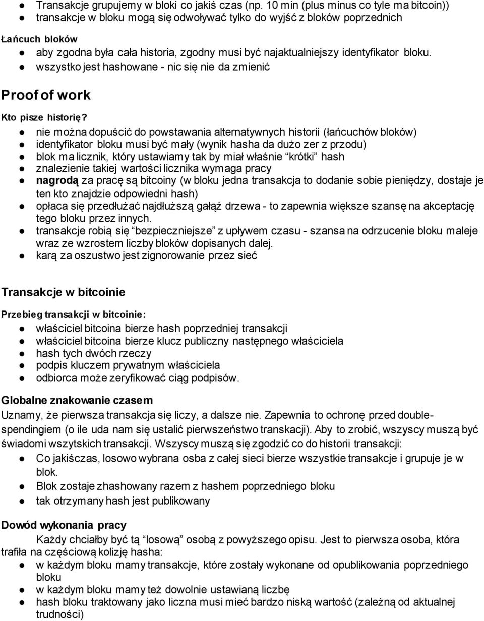 identyfikator bloku. wszystko jest hashowane - nic się nie da zmienić Proof of work Kto pisze historię?