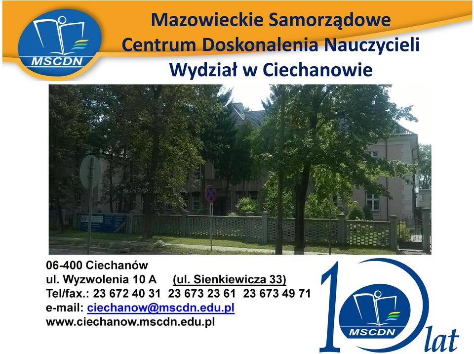 Wyzwolenia 10 A (ul. Sienkiewicza 33) Tel/fax.